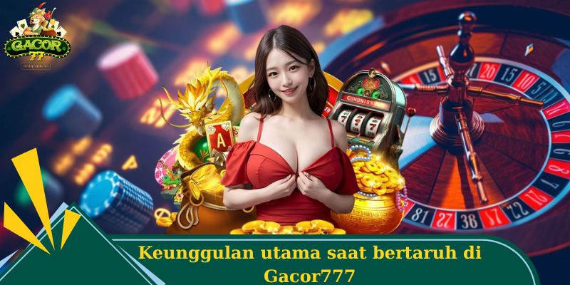 Gacor77 - Reputasi Global, Kualitas Layanan Standar Eropa 3 Keunggulan utama saat bertaruh di Gacor77